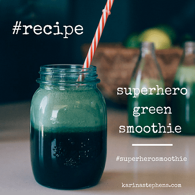 Recipe Alert! My ‘Superhero Green Smoothie’